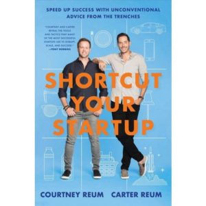 Cover of Shortcut Your Startup by Courtney Reum and Carter Reum. Additional text reads "Speed up success with unconventional advice from the trenches" with a review from Tony Robbins reading "Courtney and Carter reveal the tools and tactics that many of the most successful startups use to disrupt, scale, and succeed.